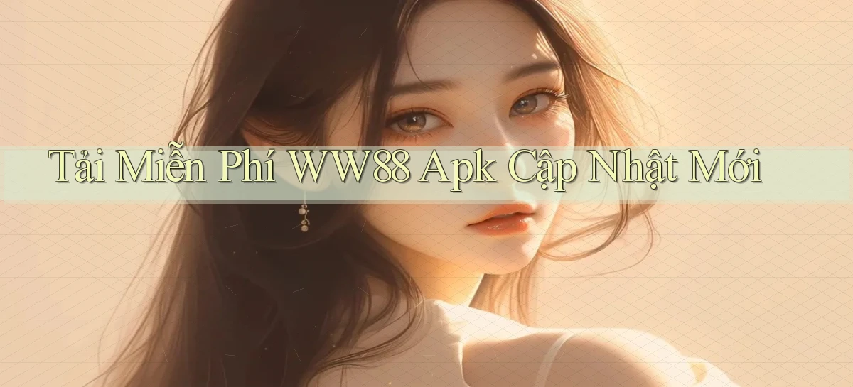 tải miễn phí ww88 apk cập nhật mới