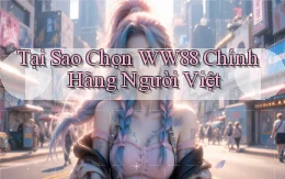 tại sao chọn ww88 chính hãng người việt