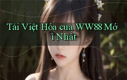 tải việt hóa của ww88 mới nhất