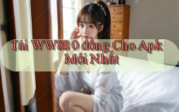 tải ww88 0 đồng cho apk mới nhất