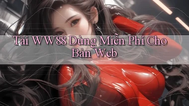 tải ww88 dùng miễn phí cho bản web