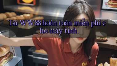 tải ww88 hoàn toàn miễn phí cho máy tính