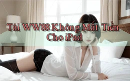 tải ww88 không mất tiền cho ipad