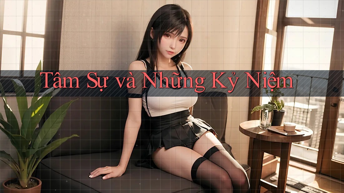 Tâm Sự và Những Kỷ Niệm Tâm Sự và Những Kỷ Niệm