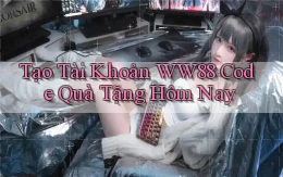 tạo tài khoản ww88 code quà tặng hôm nay