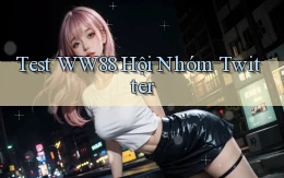 test ww88 hội nhóm twitter