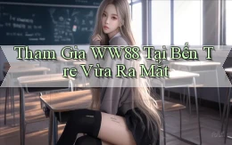 tham gia ww88 tại Bến Tre vừa ra mắt