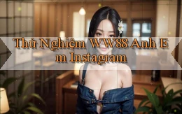 thử nghiệm ww88 anh em instagram