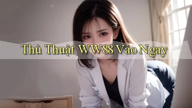 thủ thuật ww88 vào ngay