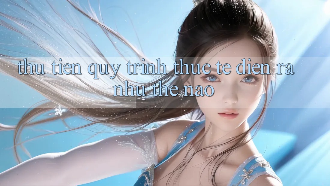 “Thu Tiền” – Quy Trình Thực Tế Diễn Ra Như Thế Nào? “Thu Tiền” – Quy Trình Thực Tế Diễn Ra Như Thế Nào?