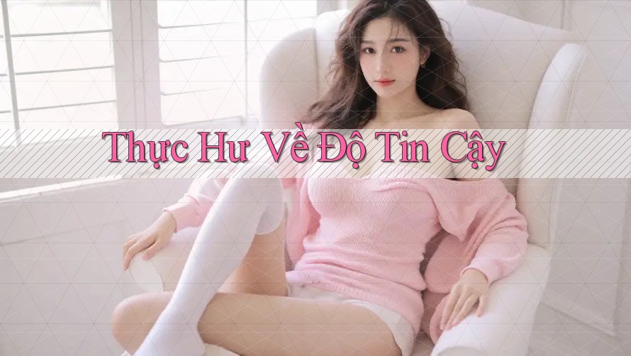 Thực Hư Về Độ Tin Cậy
