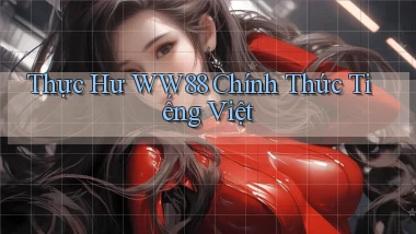 thực hư ww88 chính thức tiếng việt