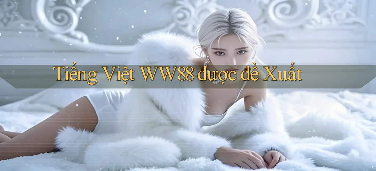 tiếng việt ww88 được đề xuất