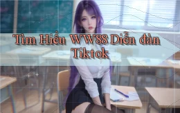 tìm hiểu ww88 diễn đàn tiktok