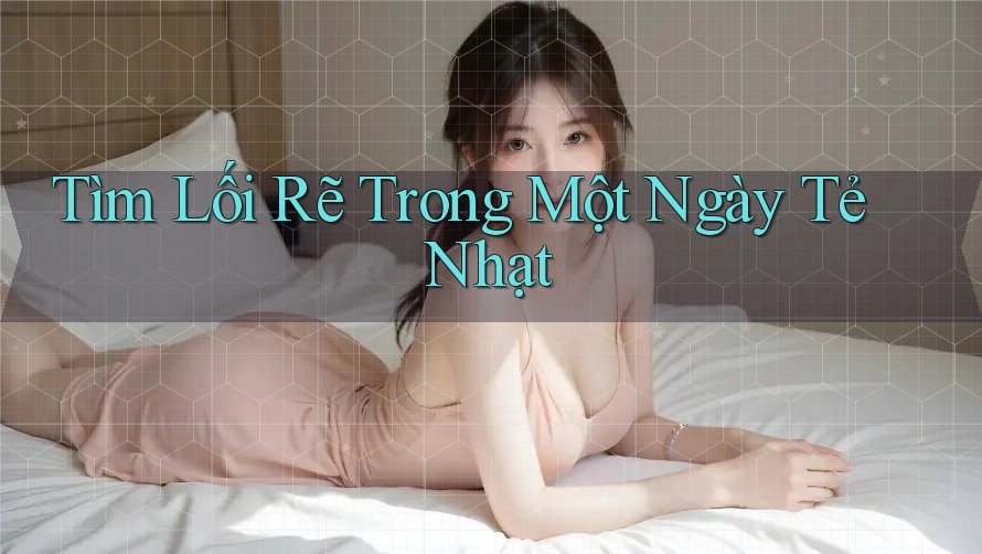 Tìm Lối Rẽ Trong Một Ngày Tẻ Nhạt