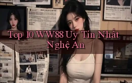top 10 ww88 uy tín nhất Nghệ An