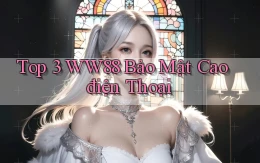 top 3 ww88 bảo mật cao điện thoại