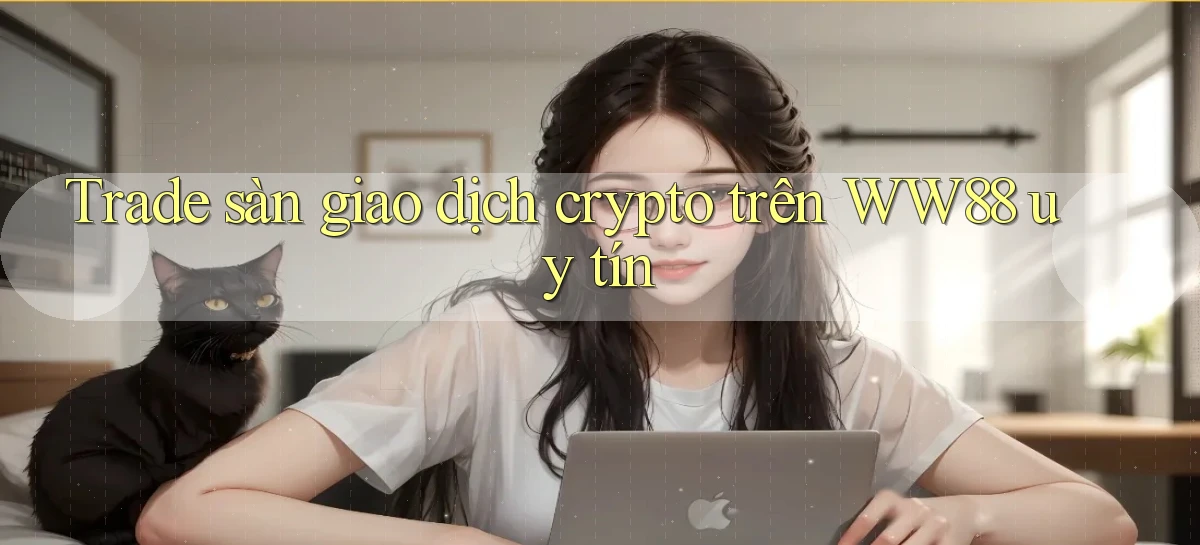 trade sàn giao dịch crypto trên ww88 uy tín