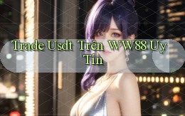 trade usdt trên ww88 uy tín