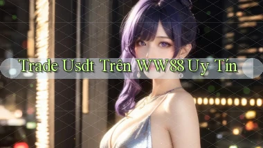 trade usdt trên ww88 uy tín
