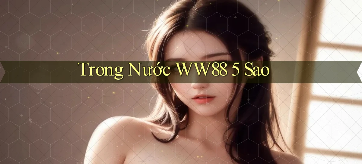 trong nước ww88 5 sao