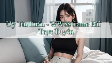 uy tín luôn ww88 game bài trực tuyến
