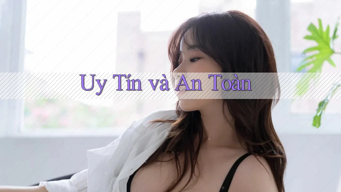 Uy Tín Và An Toàn Uy Tín Và An Toàn