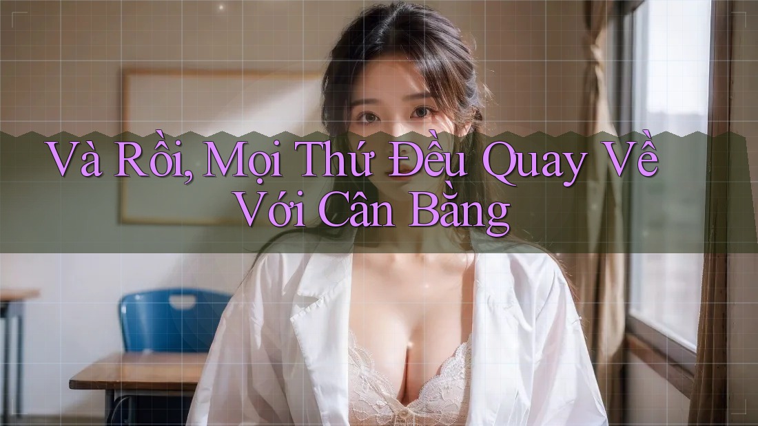 Và Rồi, Mọi Thứ Đều Quay Về Với Cân Bằng Và Rồi, Mọi Thứ Đều Quay Về Với Cân Bằng