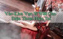 vào khu vực ww88 cho điện thoại hiện tại