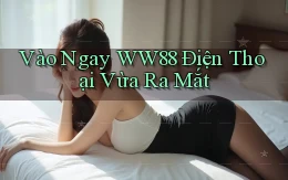 vào ngay ww88 điện thoại vừa ra mắt