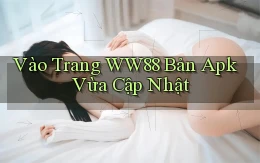 vào trang ww88 bản apk vừa cập nhật