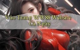 vào trang ww88 website cả ngày