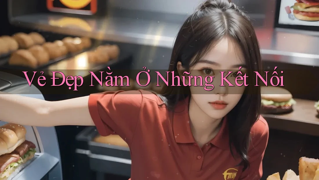 Vẻ Đẹp Nằm Ở Những Kết Nối Vẻ Đẹp Nằm Ở Những Kết Nối