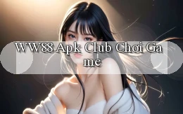 ww88  apk club chơi game