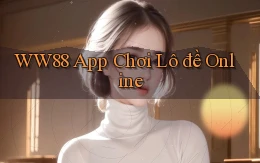 ww88 app chơi lô đề online