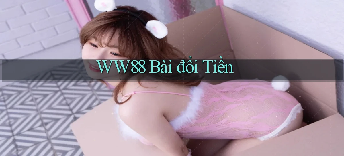 ww88 bài đổi tiền