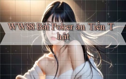 ww88 bài poker ăn tiền thật