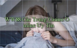 ww88 các trang casino online uy tín