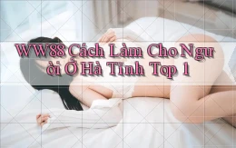 ww88 cách làm cho người ở Hà Tĩnh top 1