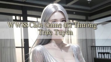 ww88 chơi game đổi thưởng trực tuyến