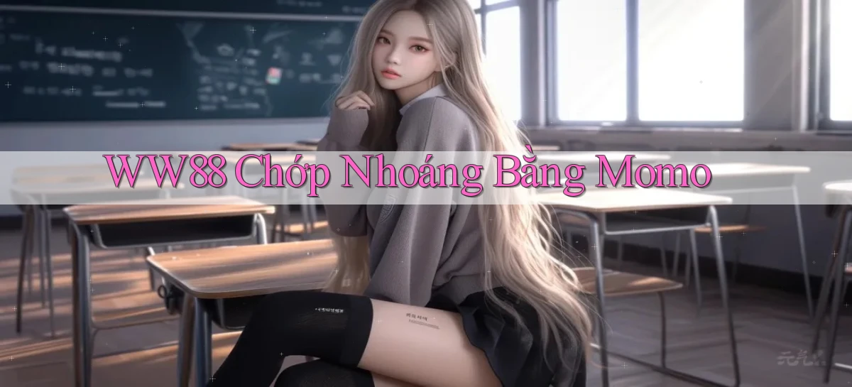 ww88 chớp nhoáng bằng momo