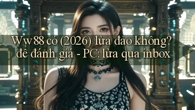 Ww88 có (2026) lừa đảo không để đánh giá   PC lừa qua inbox