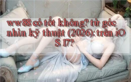 ww88 có tốt không từ góc nhìn kỹ thuật (2026) trên iOS 17