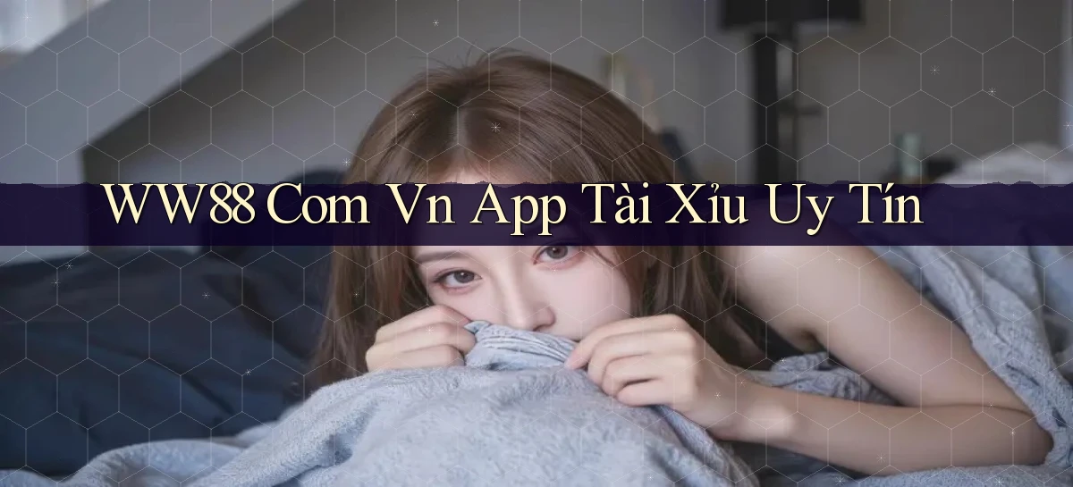 ww88 com vn app tài xỉu uy tín