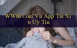 ww88 com vn app tài xỉu uy tín