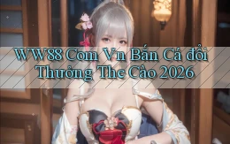 ww88 com vn bắn cá đổi thưởng the cào 2026
