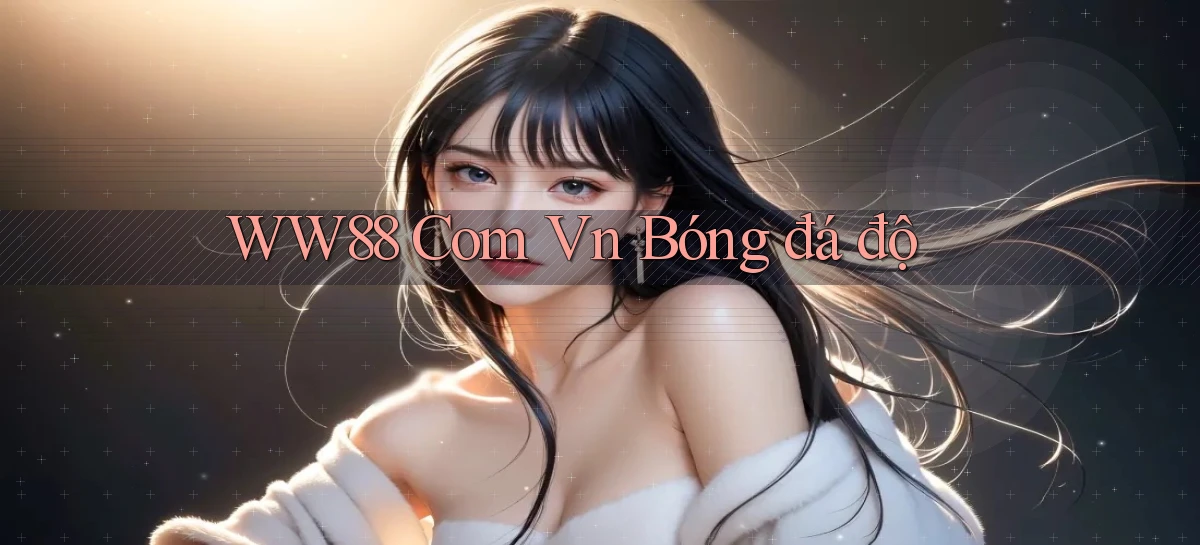 ww88 com vn bóng đá độ