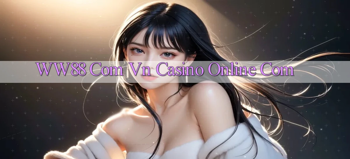 ww88 com vn casino online com