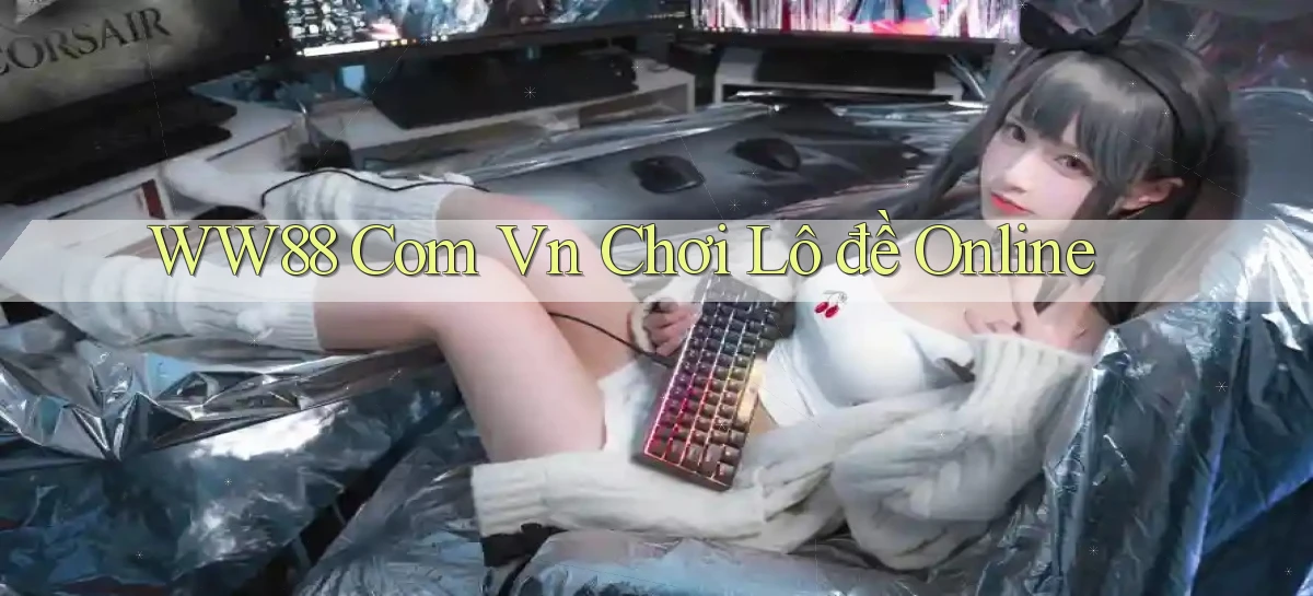 ww88 com vn chơi lô đề online