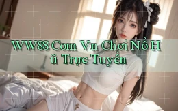 ww88 com vn chơi nổ hũ trực tuyến